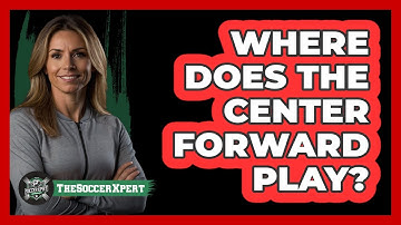 Where Does The Center Forward Play?