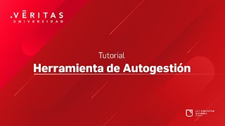 Tutorial - Herramienta De Autogestión Universidad VERITAS Tutorial - Herramienta De Autogestión Universidad VERITAS
