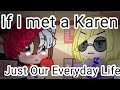 If I met a Karen | Just Our Everyday Life ep 4 | Gacha Club | •Itz Aøi•