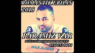 ROMANTİK ERHAN PARAMIZ VAR Resimi