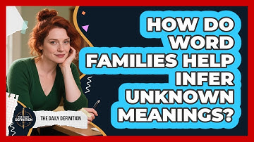 How Do Word Families Help Infer Unknown Meanings? - The Daily Definition