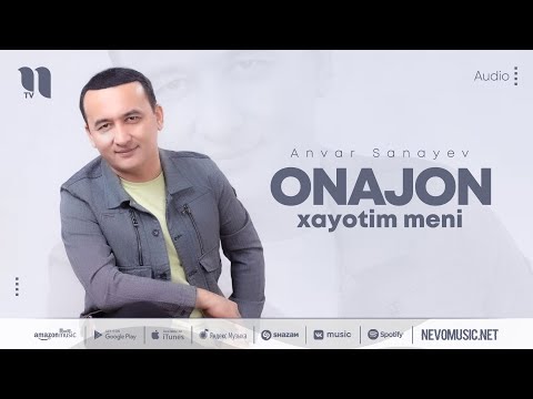 Anvar Sanayev - Onajon xayotim meni (music version)