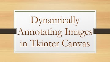 Dynamically Annotating Images in Tkinter Canvas