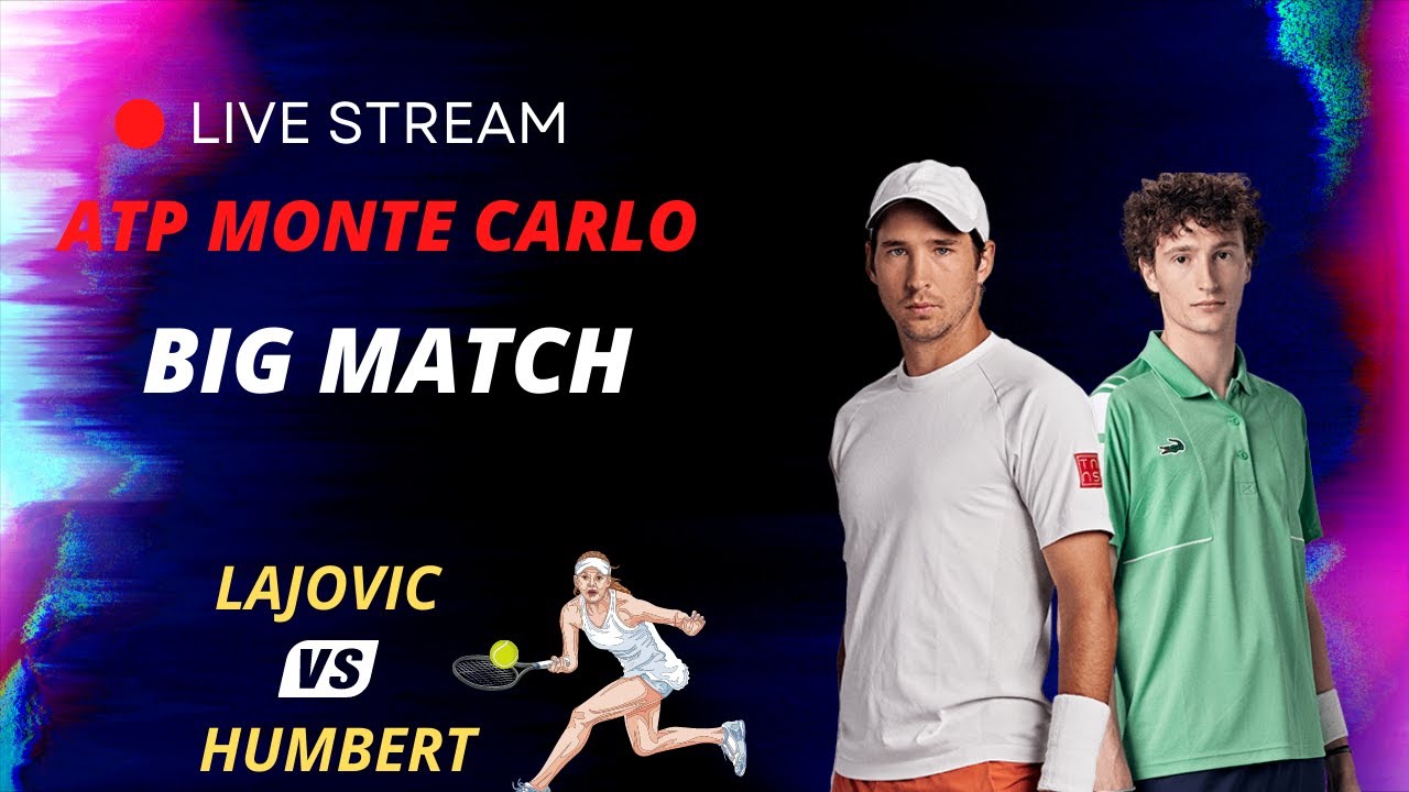 ATP LIVE Dusan Lajovic vs Ugo Humbert ATP Monte Carlo 2023 Live Tennis MATCH Score Play Stream