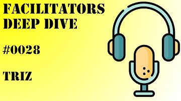 Facilitators Deep Dive #0028 -  Liberating Structures - TRIZ