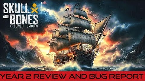Skull and Bones Review and Bug Report Share this video