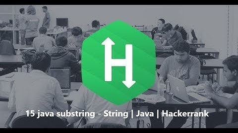 15 java substring - String | Java | Hackerrank