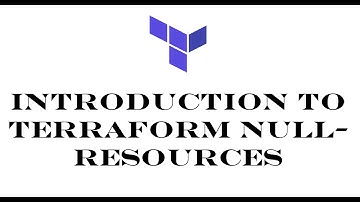 Terraform | Episode 51 | Introduction to Terraform null-resources | Understanding null-resources.