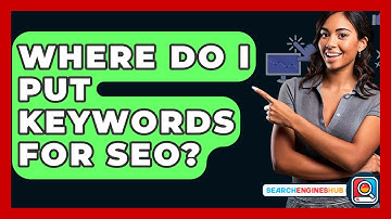 Where Do I Put Keywords For SEO? - SearchEnginesHub.com