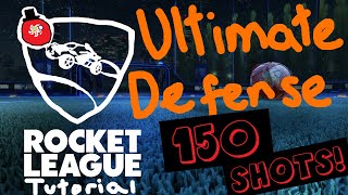 Ultimate Defense (150 Shots!) | ROCKET LEAGUE TUTORIAL