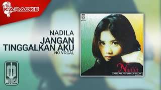 Nadila - Jangan Tinggalkan Aku ( Karaoke Video) | No Vocal