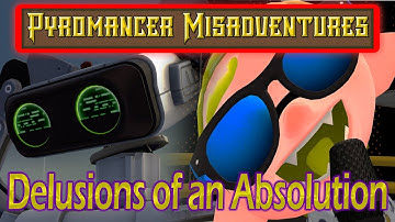 (GMod) Pyromancer Misadventures: Delusions of an Absolution