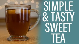 Simple and Easy Southern Style Sweet Tea