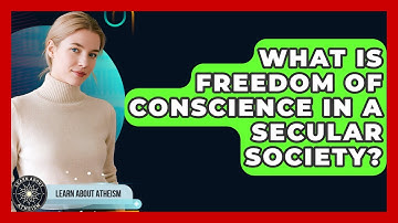 What Is Freedom Of Conscience In A Secular Society? - Learn About Atheism