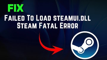 How to Solve Failed to Load steamui.dll Error On Windows | Fix Steam Fatal Error