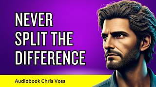 Never Split the Difference - Chris Voss | Master Negotiation Techniques from an FBI Expert