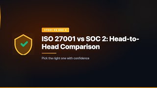 ISO 27001 vs SOC 2: Head-to-Head Comparison