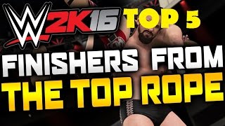 WWE 2K16 TOP 5 TOP-ROPE Finishers
