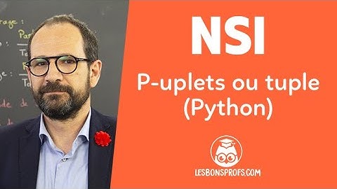 P-uplets ou tuple (Python) - NSI - Première - Les Bons Profs