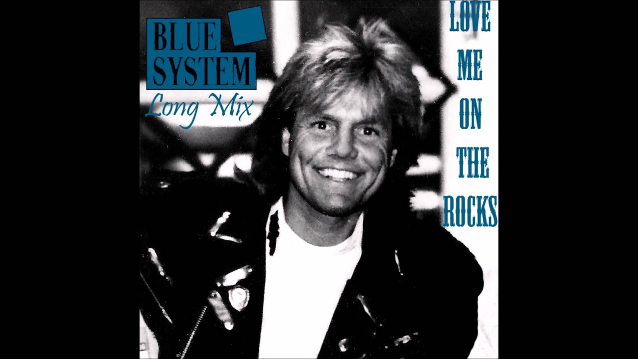 Blue system mix. Blue System. Dieter Bohlen Love me on the Rocks. Дитер болен Love me on the Rocks. Blue System Love me on the Rocks.
