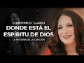 Donde Está El Espíritu De Dios - La Historia De La Canción | Christine D&#39;Clario