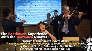 Beethoven Experience X: String Quartets Nos. 6, Op. 18 No. 6 & 16, Op. 135 | Borromeo Quartet