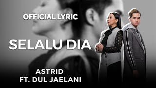 Astrid Feat. Dul Jaelani – Selalu Dia