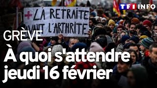 Grève contre la réforme des retraites : à quoi s'attendre jeudi 16 février