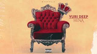 Yuri Deep - HENA (Official Audio)