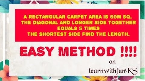 CLASS 8|Rectangular carpet area=60m^2. diagonal+longer side = 5 times the shortest side find length