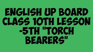 |Up board English Class-10th Lesson-5| Torch Bearers|  Part -1st and 2nd|W.M. Ryburn|