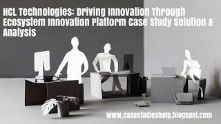HCL Technologies Driving Innovation Through Ecosystem Innovation Platform Ivey Case Study Solution