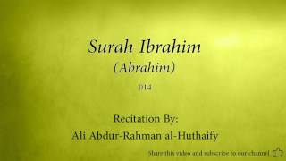 Surah Ibrahim Abrahim   014   Ali Abdur Rahman al Huthaify   Quran Audio