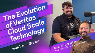 The Evolution of Veritas Cloud Scale Technology – with Varun Grover and Santosh Lolayekar