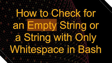How to Check for an Empty String or a String with Only Whitespace in Bash