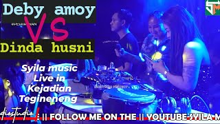 DINDA HUSNI VS FDJ DEBY AMOY || SYILA MUSIC KEJADIAN TEGINENENG !!!