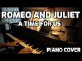 ROMEO & JULIET | A TIME FOR US | PIANO COVER