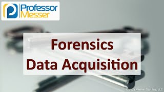 Forensics Data Acquisition - SY0-601 CompTIA Security  : 4.5