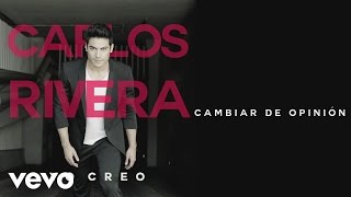 Carlos Rivera - Cambiar de Opinión (Cover Audio)