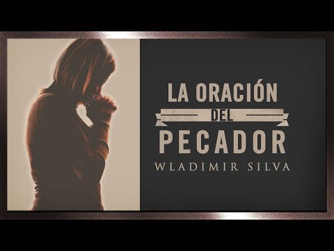 La Oración del Pecador - Wladimir Silva