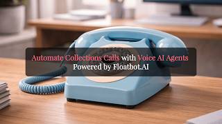 Automate Collections Calls with Voice AI Agents | Floatbot.AI
