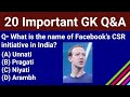 20 most important gk questions and answers  facebooks csr initiative  patel concepts