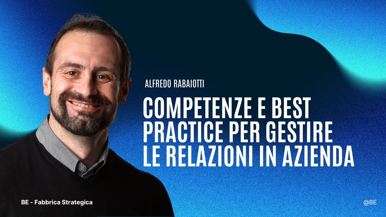 Competenze e best practice per gestire le relazioni in azienda - YouTube
