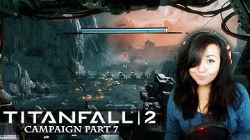 TITANFALL 2 CAMPAIGN || PART 7 (GET PAST THE WALLLLL)