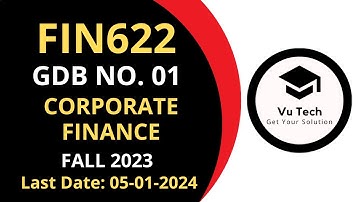 FIN622 GDB SOLUTION FALL 2023 | FIN622 GDB SOLUTION 2023 | FIN622 GDB 2023 | FIN622 GDB FALL 2023