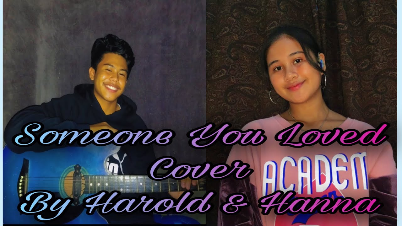 Harold and Hanna - Someone You Loved Duo Cover - Lewis Capaldi