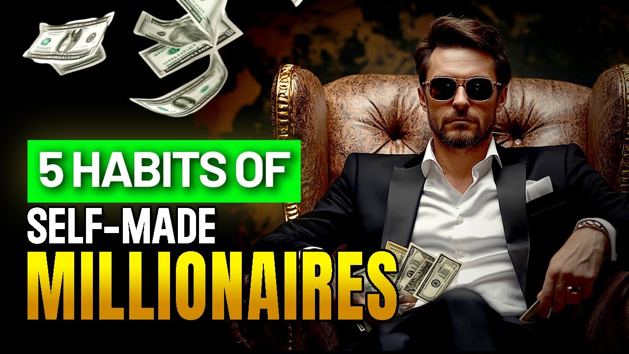 5 Habits of Self-Made Millionaires You Should Adopt - YouTube