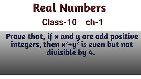 Prove that, if x and y are odd positive integers, then x²+y² is even but not divisible by 4. 