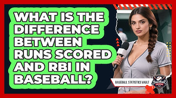 What Is The Difference Between Runs Scored And RBI In Baseball? - Baseball Statistics Vault