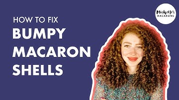 Macaron Troubleshooting | How to Fix Bumpy Macaron Shells